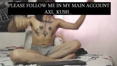 AxellKush online show from 06-25-26, 04:55