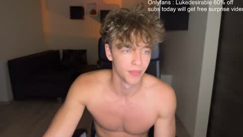 lukedesirable online show from 07-28-26, 07:39